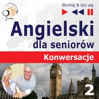 Angielski dla seniorów. Konwersacje: Część 2. Edukacja i praca – Słuchaj & Ucz się - Dorota Guzik