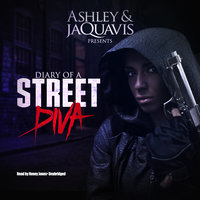 Diary of a Street Diva - Ashley & JaQuavis