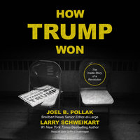 How Trump Won: The Inside Story of a Revolution - Joel B. Pollak, Larry Schweikart