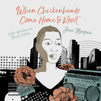 When Chickenheads Come Home to Roost: A Hip-Hop Feminist Breaks It Down - Joan Morgan