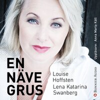 En näve grus - Louise Hoffsten, Lena Katarina Swanberg
