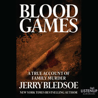 Blood Games - A True Account of Family Murder - Jerry Bledsoe