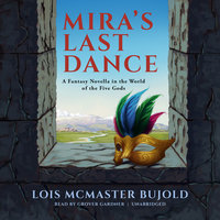 Mira’s Last Dance: A Fantasy Novella in the World of the Five Gods - Lois McMaster Bujold