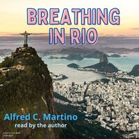 Breathing In Rio - Alfred C. Martino