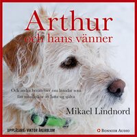 Arthur och hans vänner : och andra berättelser om hundar som fått människor att hitta sig själva - Val Hudson, Mikael Lindnord