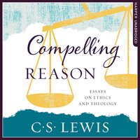 Compelling Reason - C. S. Lewis