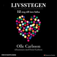 Livsstegen : 12 steg till inre hälsa - Olle Carlsson, Fotiní Carlsson