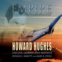 Empire: The Life, Legend, and Madness of Howard Hughes - Donald L. Barlett, James B. Steele
