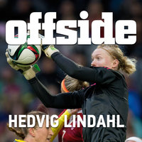 Hedvig Lindahl - tvivlande målvakt - Offside, Anders Bengtsson