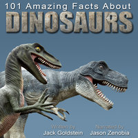 101 Amazing Facts about Dinosaurs - Jack Goldstein
