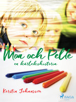 Moa och Pelle : en kärlekshistoria - Kerstin Johansson