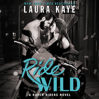 Ride Wild: A Raven Riders Novel - Laura Kaye