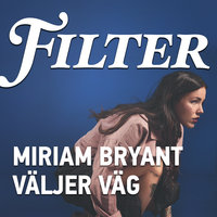 Miriam Bryant väljer väg - Filter, Madelene Pollnow