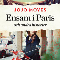 Ensam i Paris och andra historier - Jojo Moyes