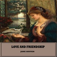 Love and Friendship - Jane Austen