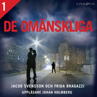 De omänskliga - S1E1 - Jacob Svensson, Frida Bragazzi