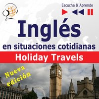 Inglés en situaciones cotidianas: Holiday Travels – Nueva edición (Nivel de competencia: B2 – Escuche y aprenda) - Dorota Guzik, Joanna Bruska, Anna Kicińska