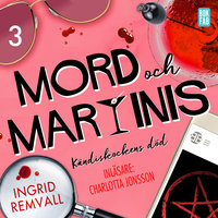 Mord och martinis - Kändiskockens död - Del 3 - Ingrid Remvall
