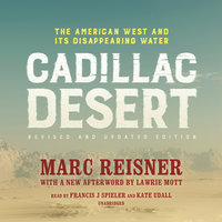 Cadillac Desert, Revised and Updated Edition: The American West and Its Disappearing Water - Marc Reisner