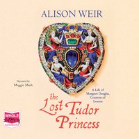 The Lost Tudor Princess - Alison Weir
