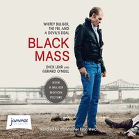 Black Mass: Whitey Bulger, the FBI and a Devil's Deal - Dick Lehr, Gerard O'Neill