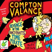 Compton Valance: Revenge of the Fancy-Pants Time Pirate - Matt Brown