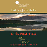 Guía práctica, pide y se te dará - Esther Hicks, Jerry Hicks