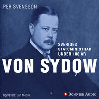 Sveriges statsministrar under 100 år : Oscar von Sydow - Per Svensson