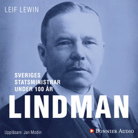 Sveriges statsministrar under 100 år : Arvid Lindman - Leif Lewin