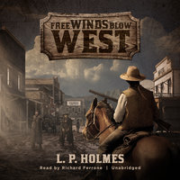 Free Winds Blow West - L. P. Holmes