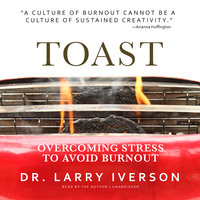 Toast: Overcoming Stress to Avoid Burnout - Larry Iverson