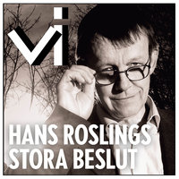 Hans Roslings stora beslut - Tidningen Vi, Stina Jofs
