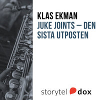 Juke Joints - Den sista utposten - Klas Ekman