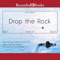 Drop the Rock: Steps Six and Seven (2nd. ed.) - Todd W., Sara S., Bill P.