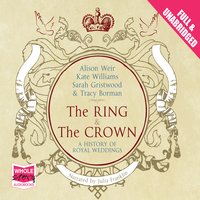 The Ring and the Crown - Kate Williams, Alison Weir, Tracy Borman, Multiple Authors, Sarah Gristwood