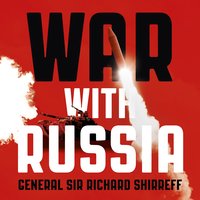 War With Russia: A Menacing Account - General Sir Richard Shirreff