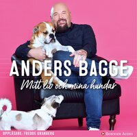 Mitt liv och mina hundar - Anders Bagge, Helen Bjurberg