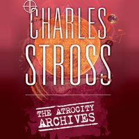 The Atrocity Archives: Book 1 in The Laundry Files - Charles Stross