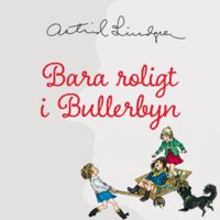Bara roligt i Bullerbyn - Astrid Lindgren