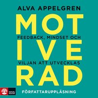 Motiverad : feedback, mindset och viljan att utvecklas - Alva Appelgren