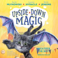 Upside-Down Magic #5: Weather or Not - Sarah Mlynowski, Lauren Myracle, Emily Jenkins