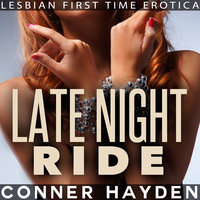 Late Night Ride: Lesbian First Time Erotica - Conner Hayden