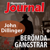 John Dillinger - Hans våldsamma liv fick ett lika våldsamt slut - Johan G. Rystad, Hemmets Journal