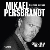 Mikael Persbrandt - Muistini mukaan - Carl-Johan Vallgren, Mikael Persbrandt