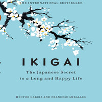 Ikigai: The Japanese Secret to a Long and Happy Life - Francesc Miralles, Hector Garcia