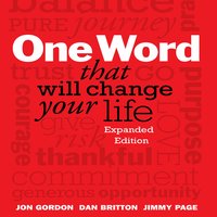 One Word That Will Change Your Life: Expanded Edition - Jon Gordon, Dan Britton, Jimmy Page