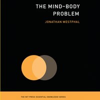 The Mind-Body Problem - Jonathan Westphal