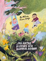 Jag hatar kaniner och blommor och barn - Per Nilsson, Lisen Adbåge