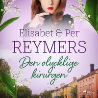 Den olycklige kirurgen - Elisabet Reymers, Per Reymers