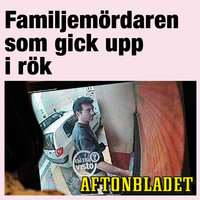 Familjemördaren som gick upp i rök - Gunilla Granqvist, Aftonbladet